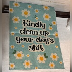 Kindly Clean Up Your Dog's Shit Floral Garden Flag 18x12.5